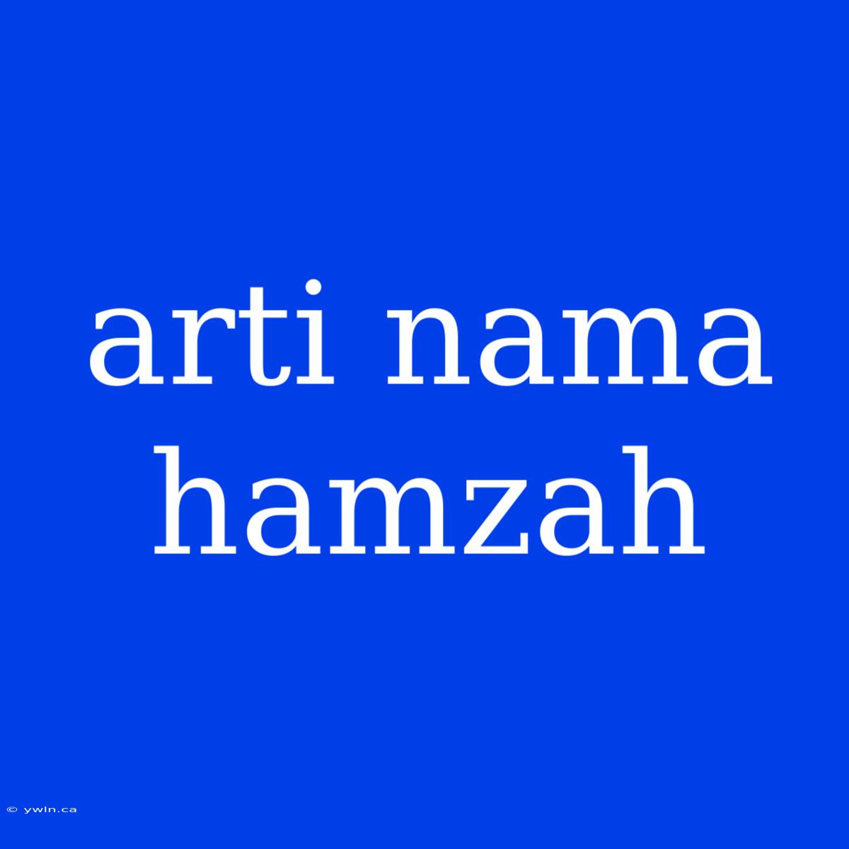 Arti Nama Hamzah