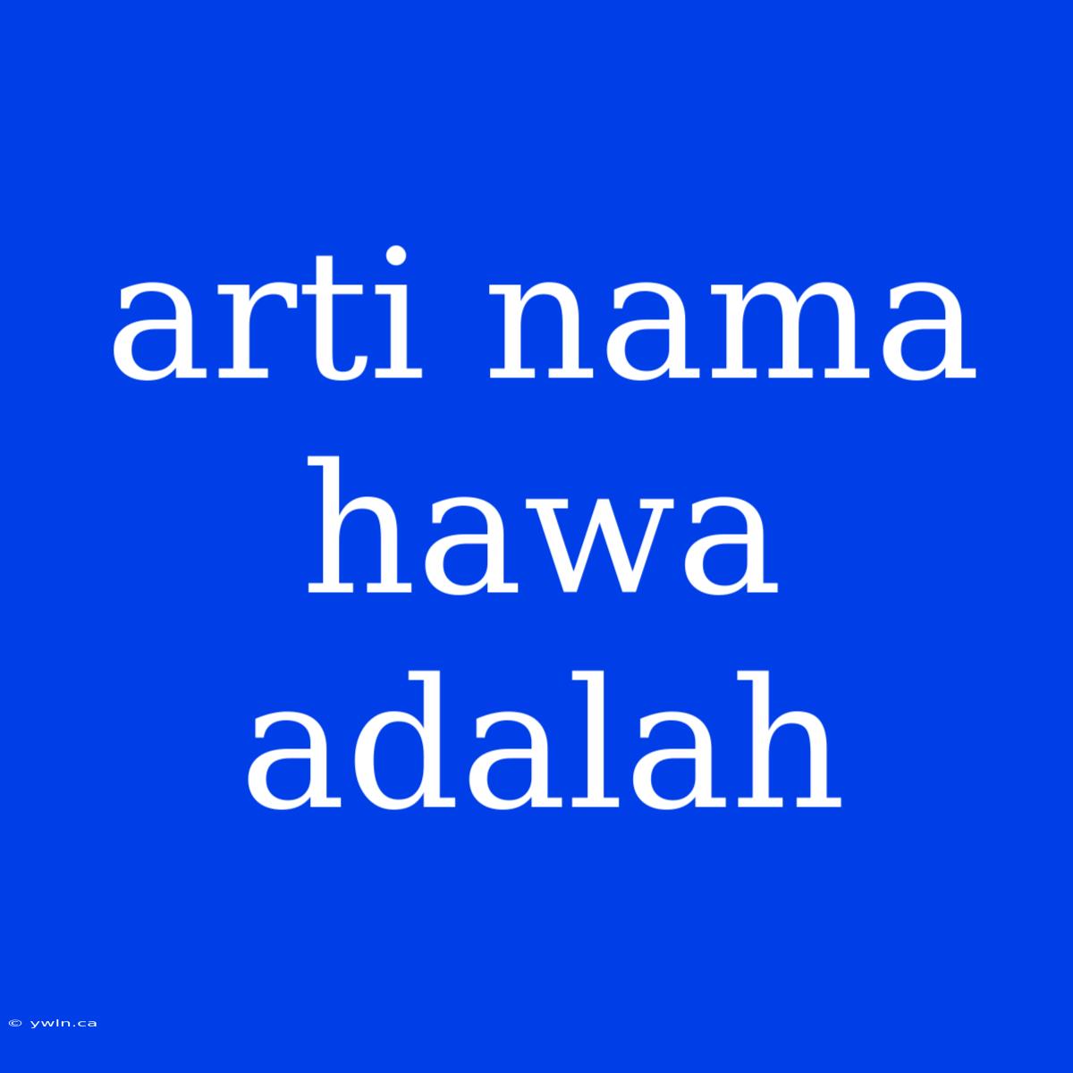 Arti Nama Hawa Adalah