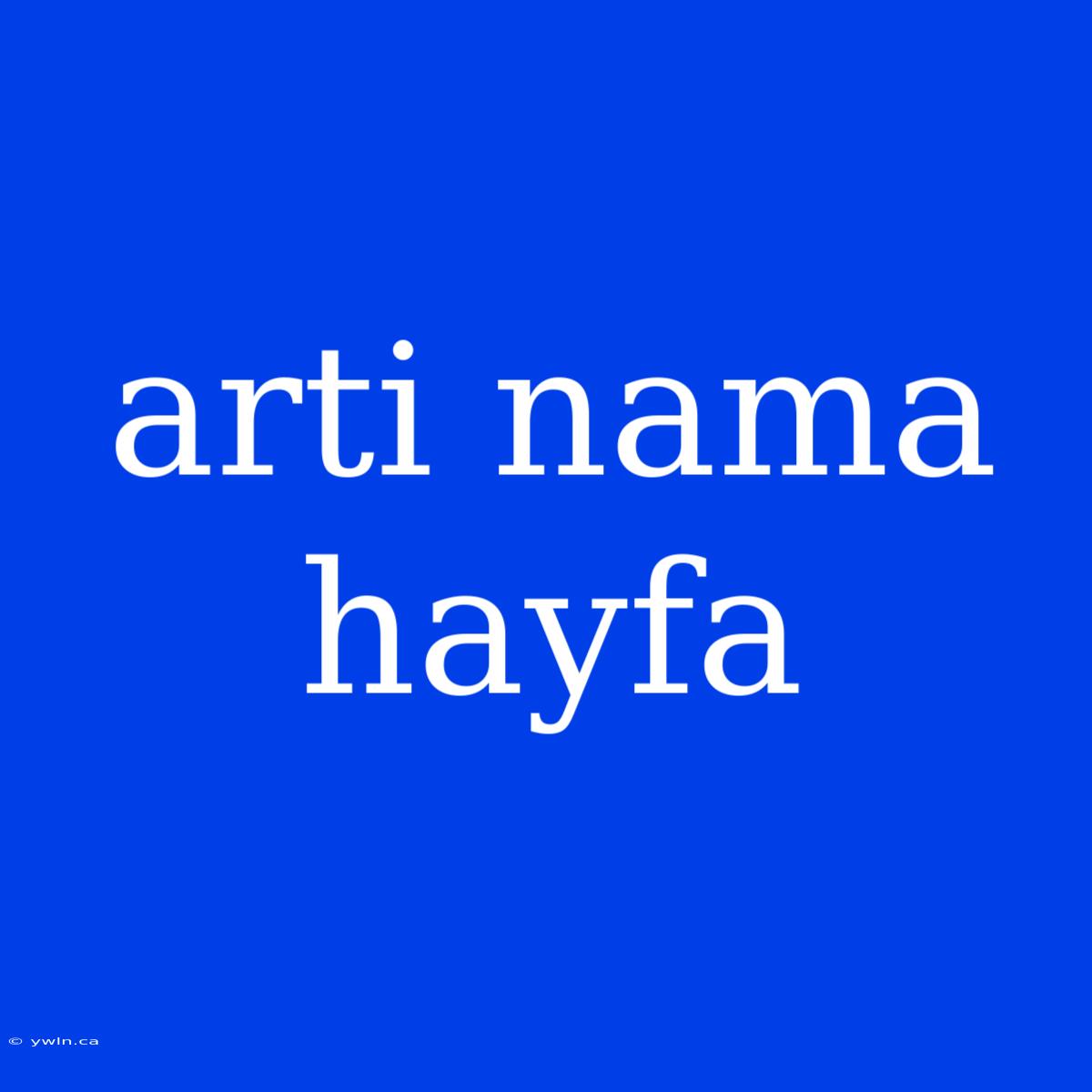 Arti Nama Hayfa