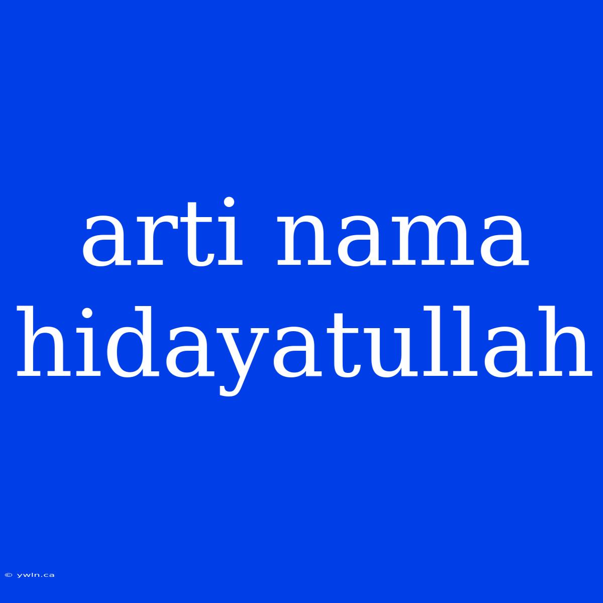 Arti Nama Hidayatullah