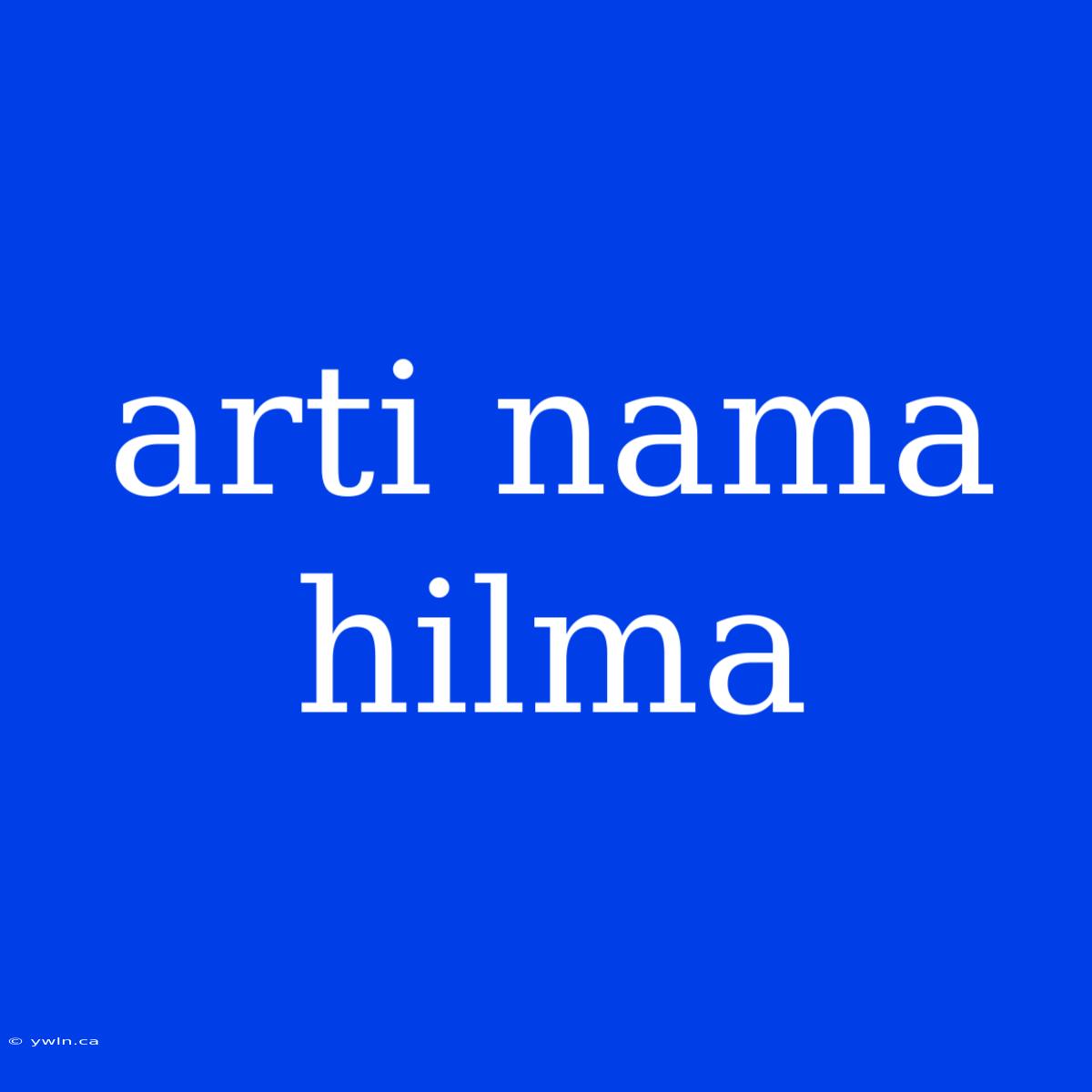 Arti Nama Hilma