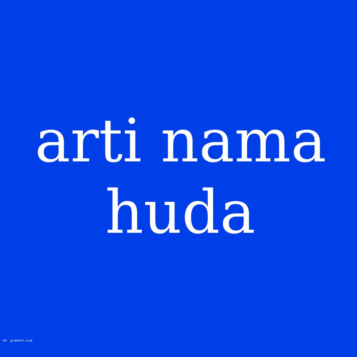 Arti Nama Huda