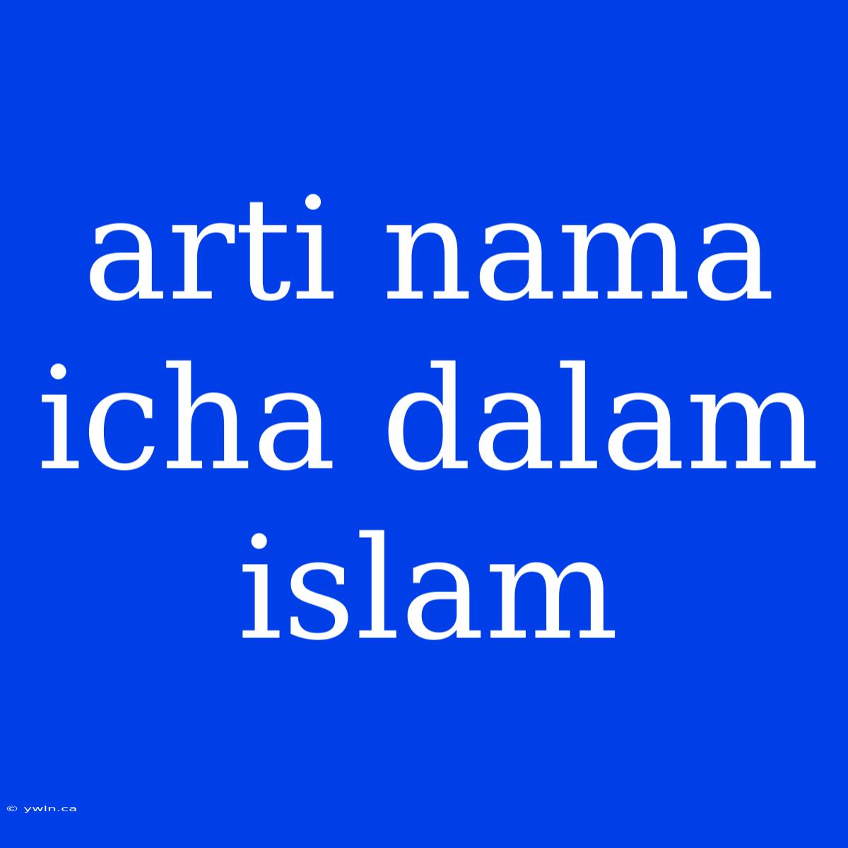 Arti Nama Icha Dalam Islam