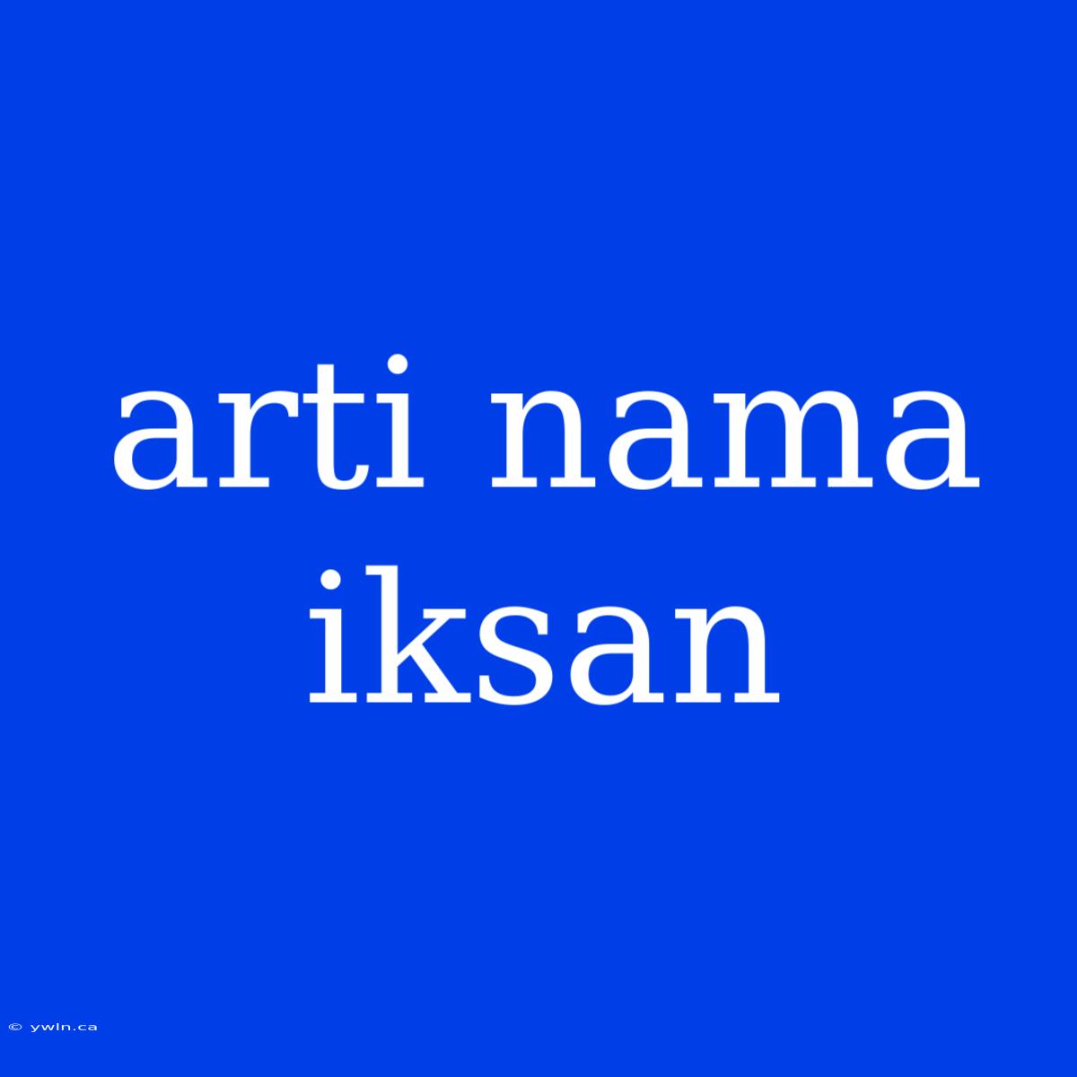 Arti Nama Iksan