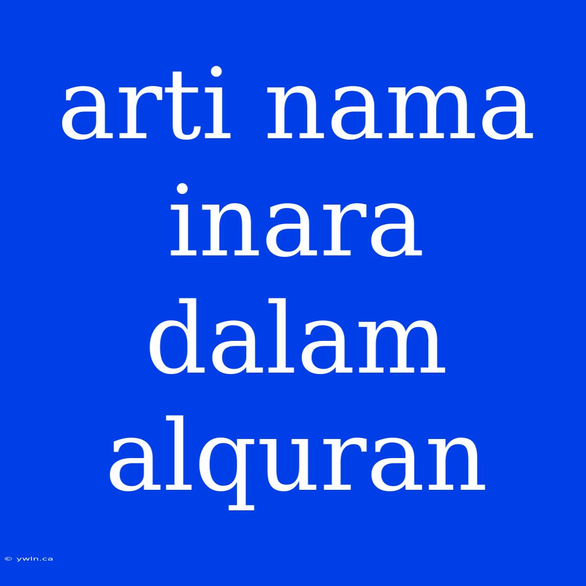 Arti Nama Inara Dalam Alquran