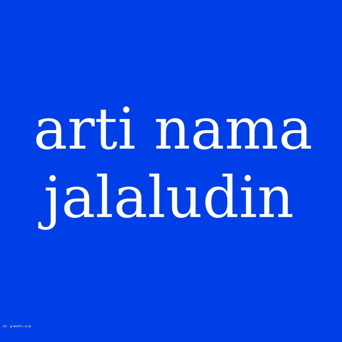 Arti Nama Jalaludin