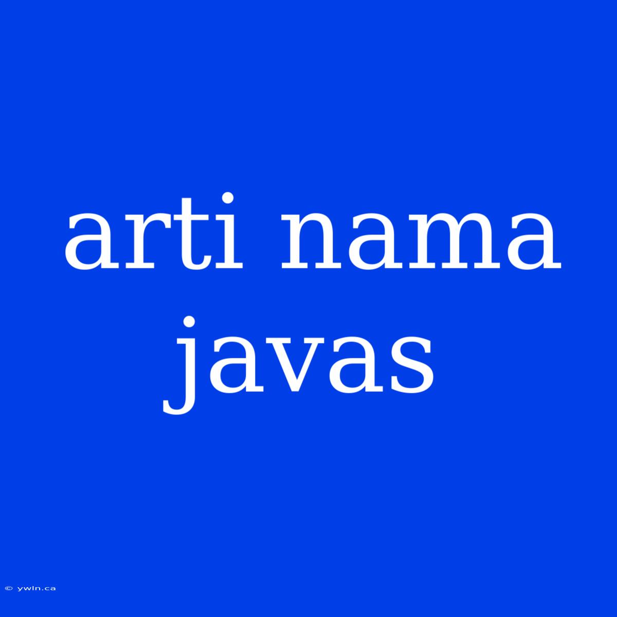 Arti Nama Javas