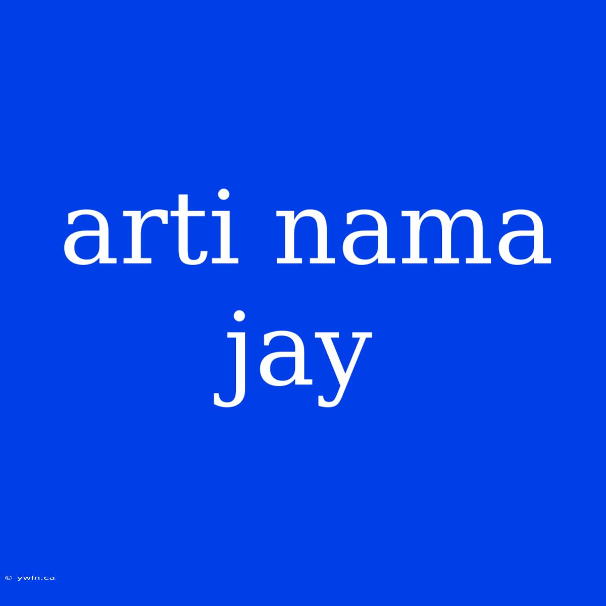 Arti Nama Jay