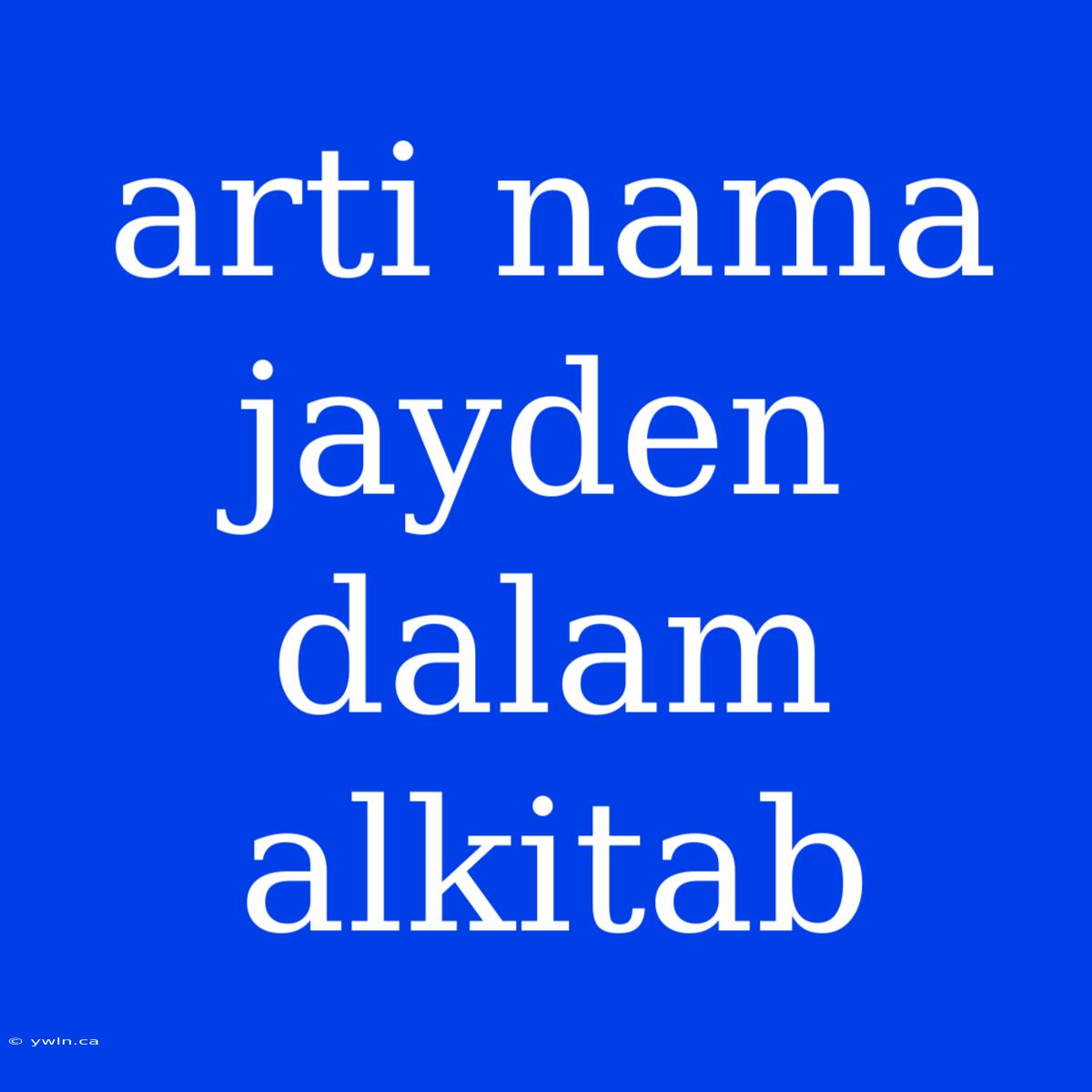 Arti Nama Jayden Dalam Alkitab