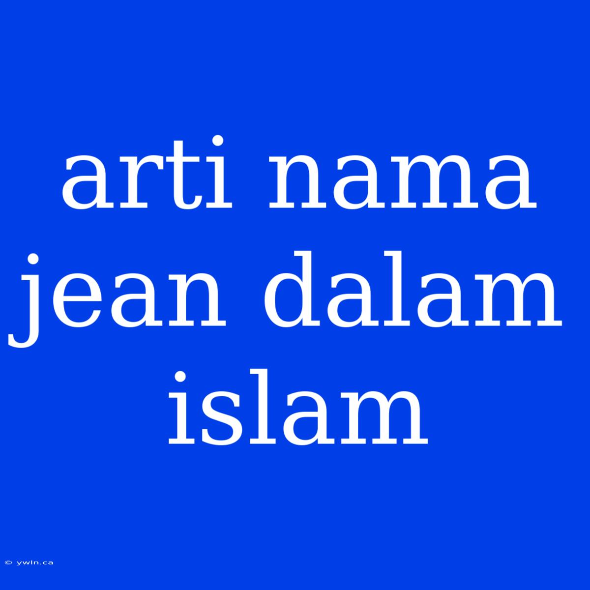 Arti Nama Jean Dalam Islam