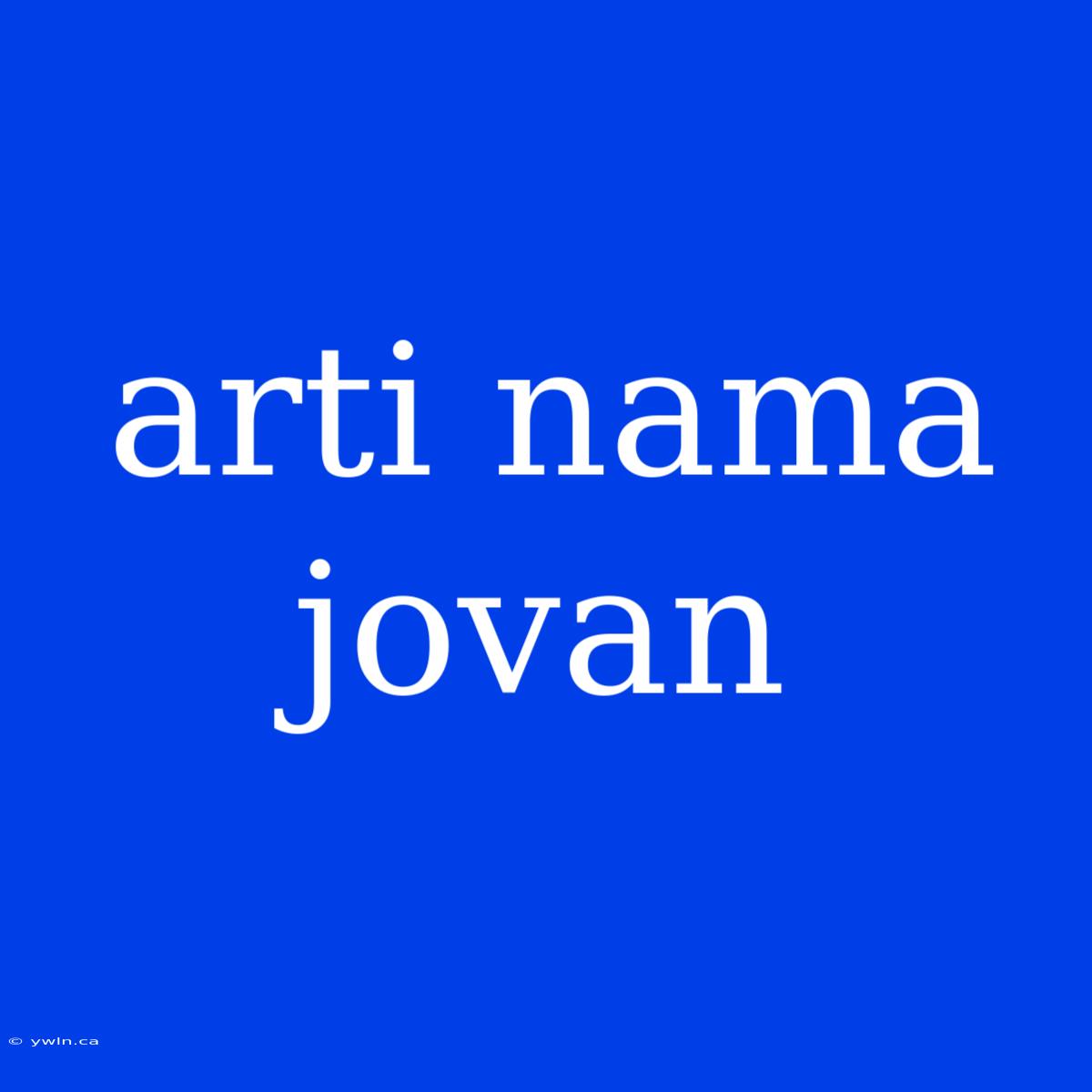 Arti Nama Jovan