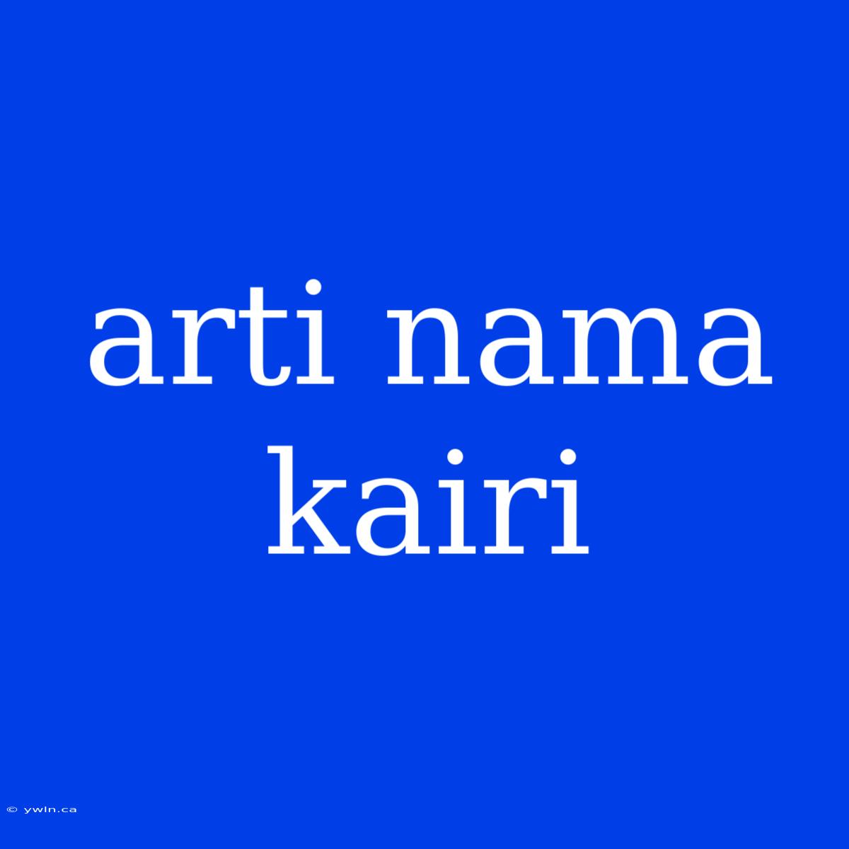 Arti Nama Kairi