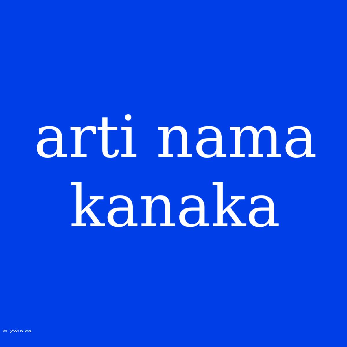 Arti Nama Kanaka