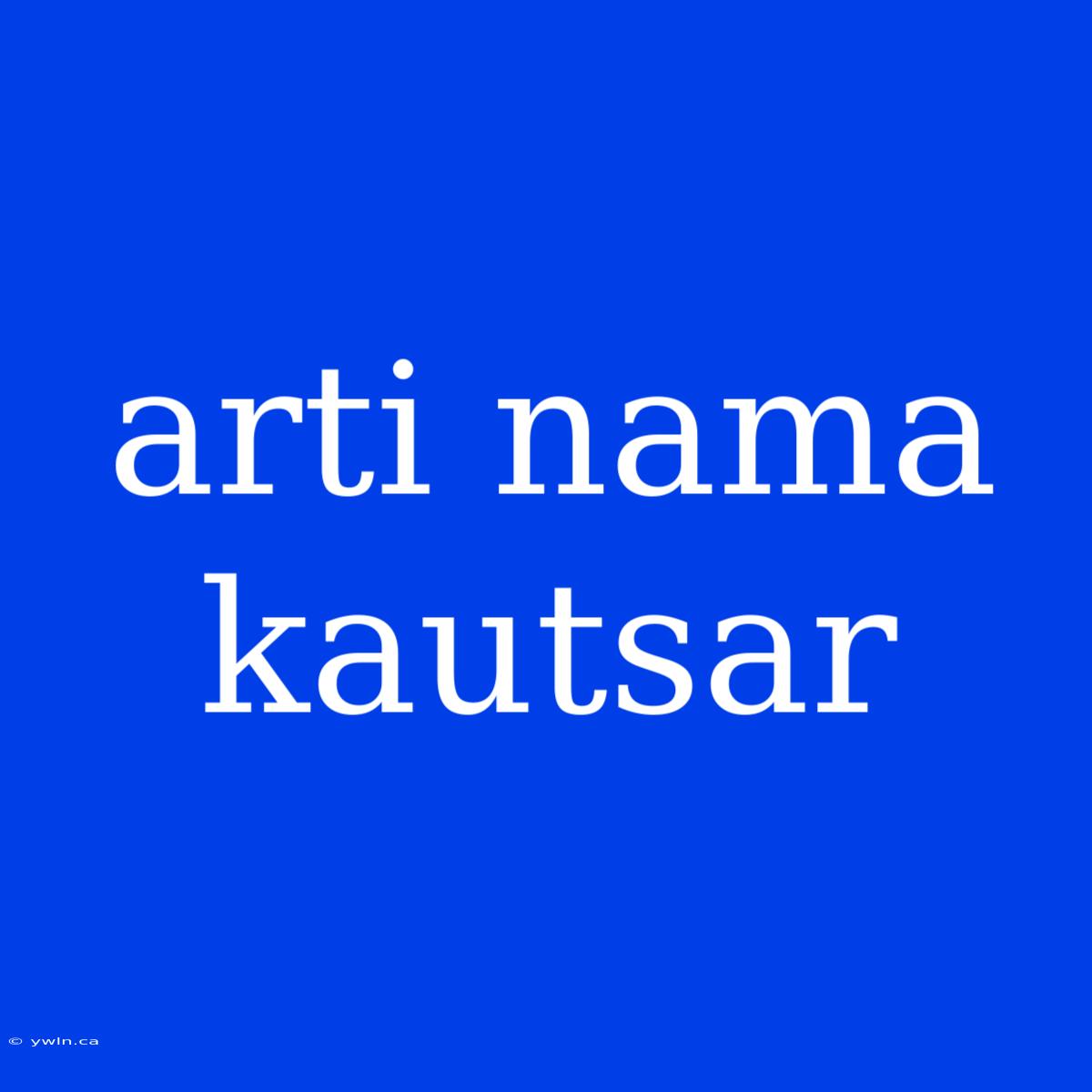 Arti Nama Kautsar