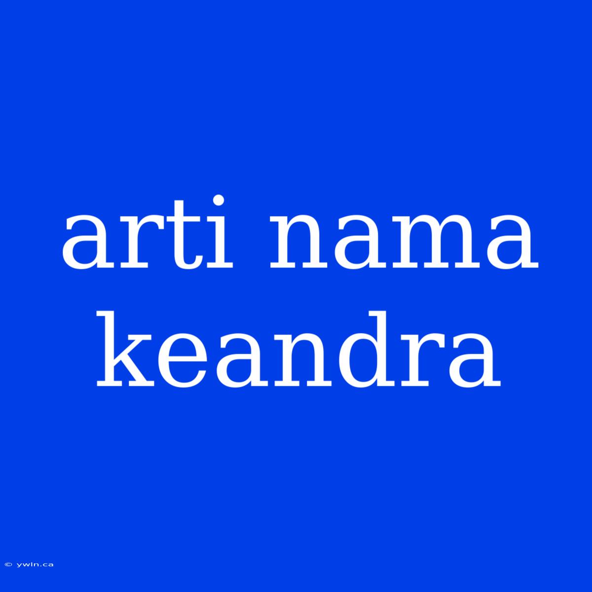 Arti Nama Keandra