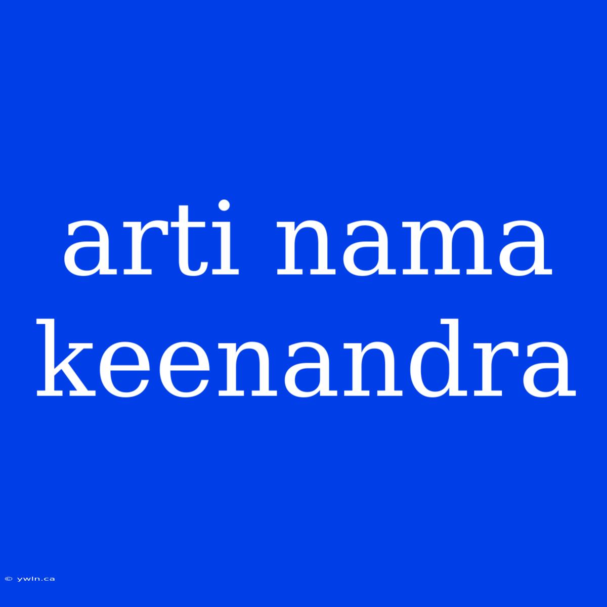 Arti Nama Keenandra