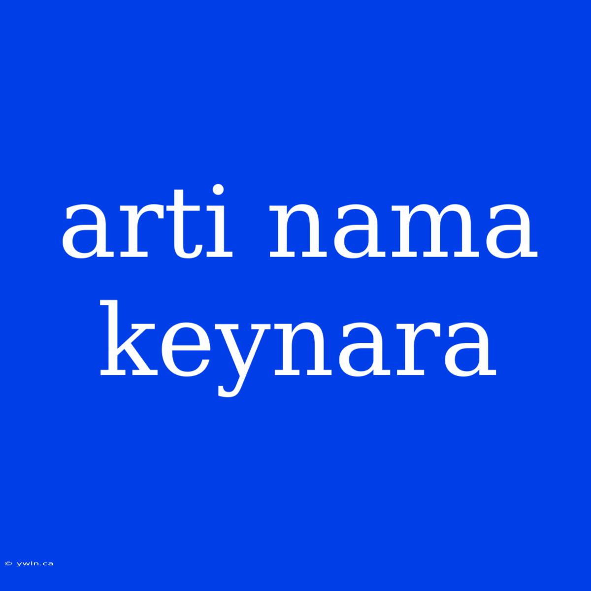 Arti Nama Keynara