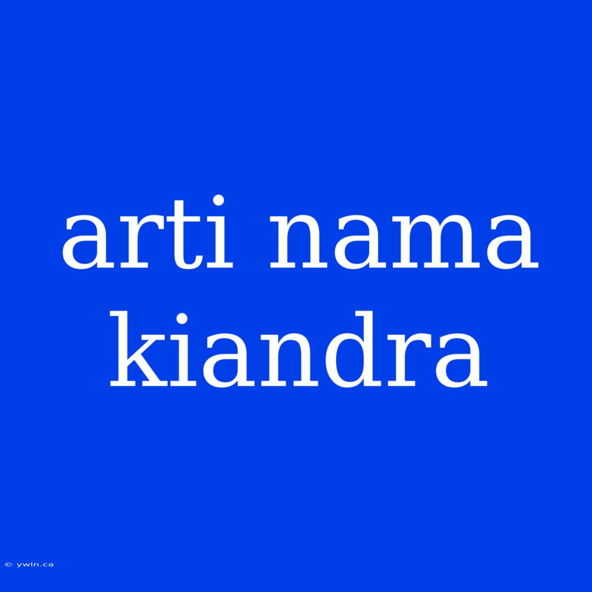 Arti Nama Kiandra