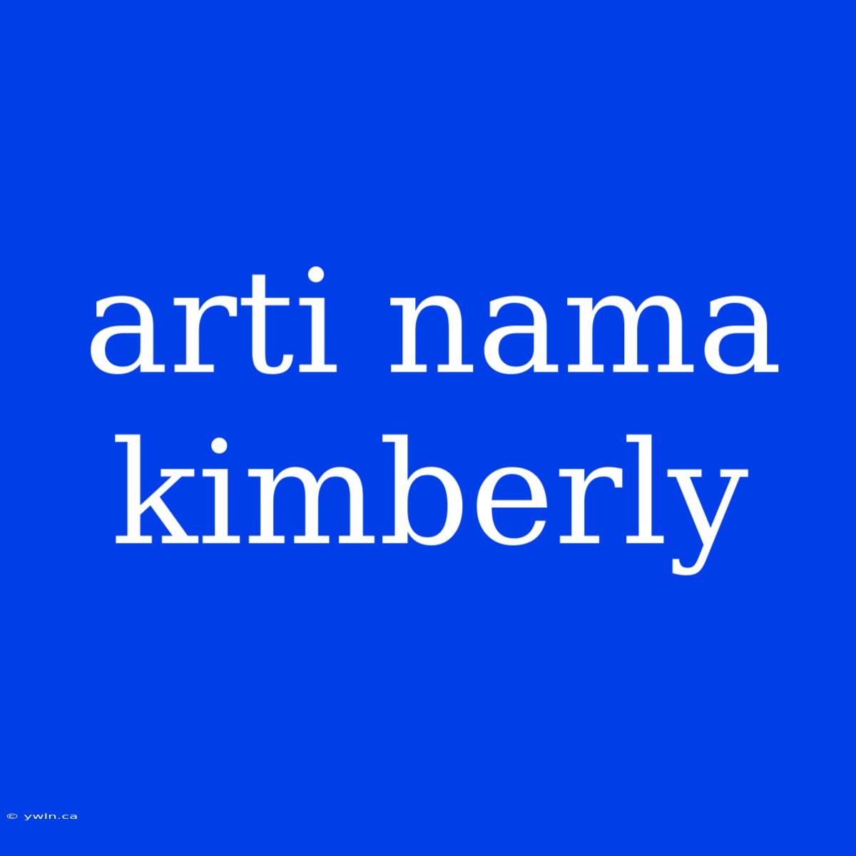 Arti Nama Kimberly