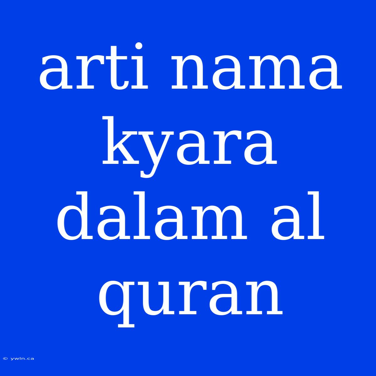 Arti Nama Kyara Dalam Al Quran