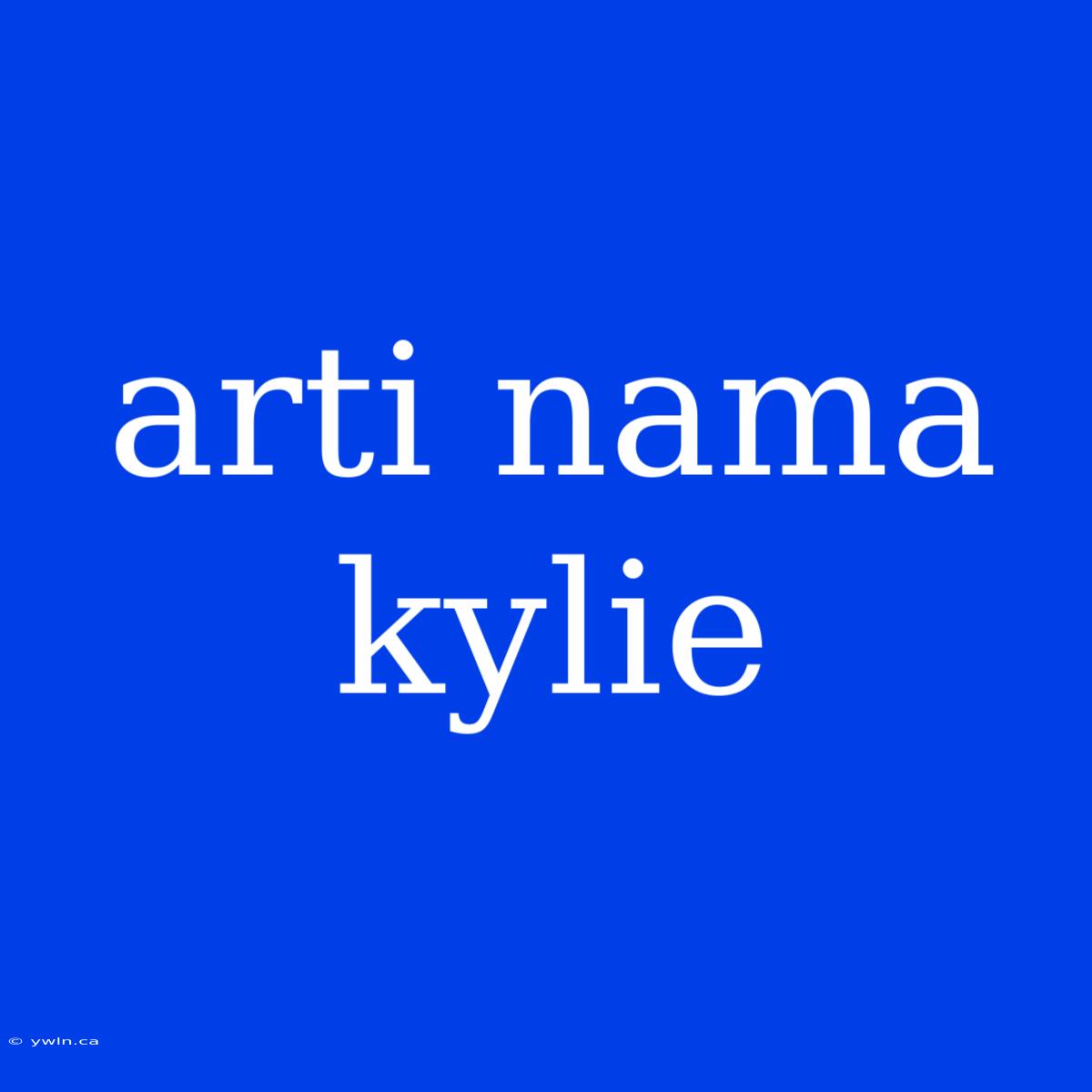 Arti Nama Kylie