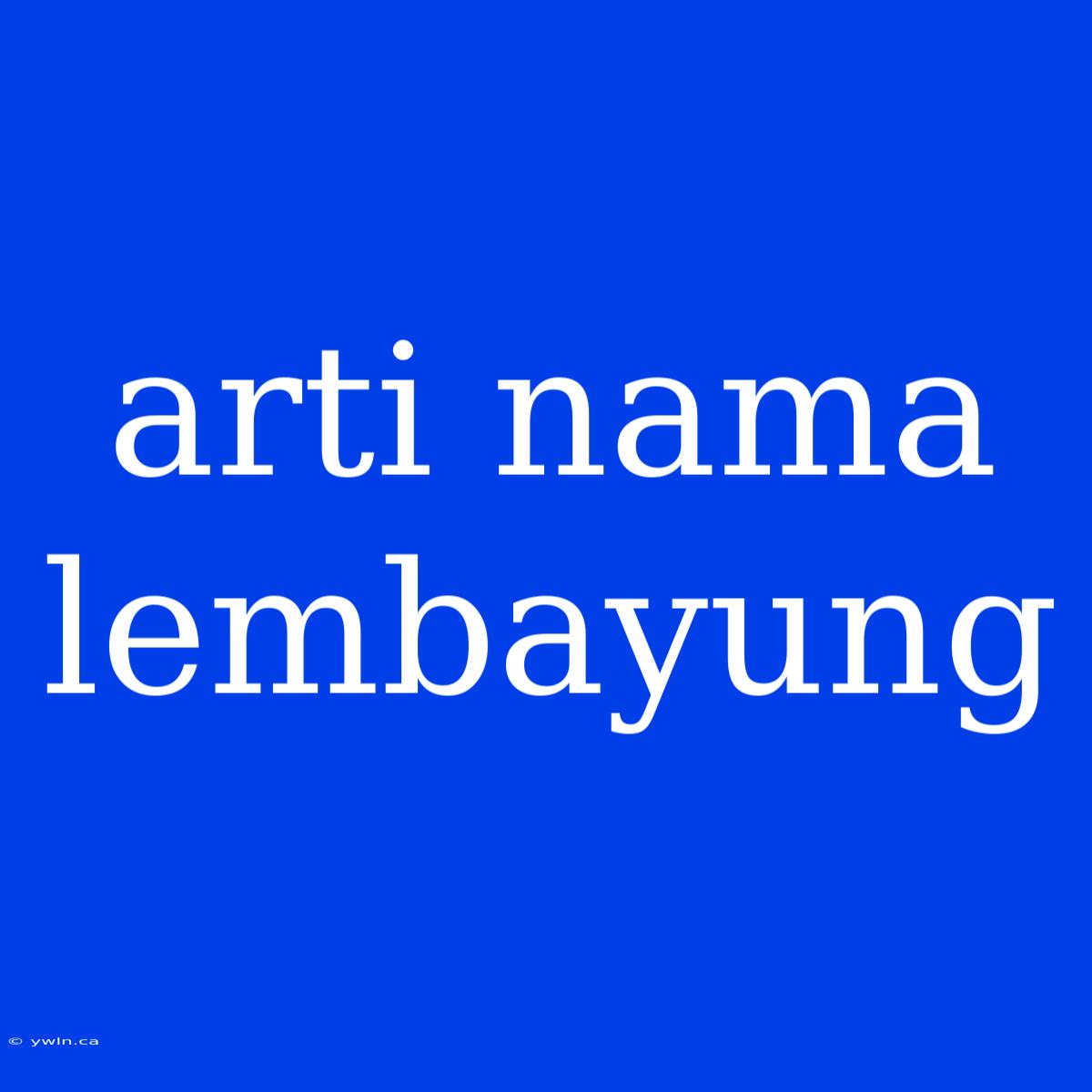 Arti Nama Lembayung