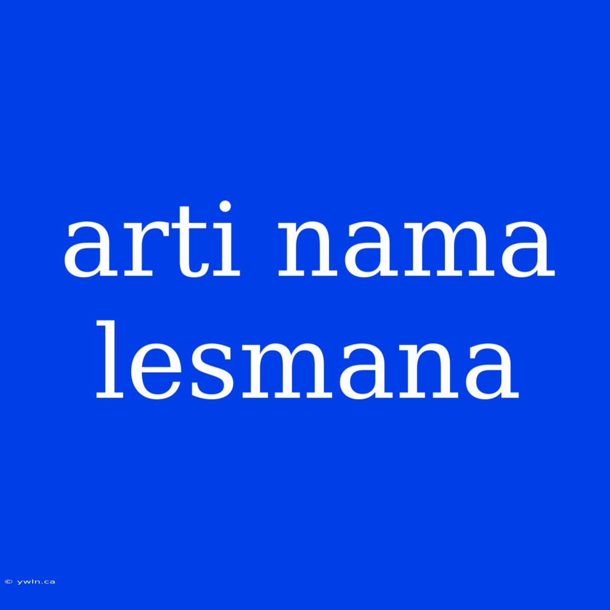 Arti Nama Lesmana