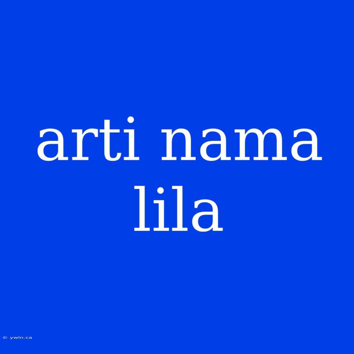 Arti Nama Lila