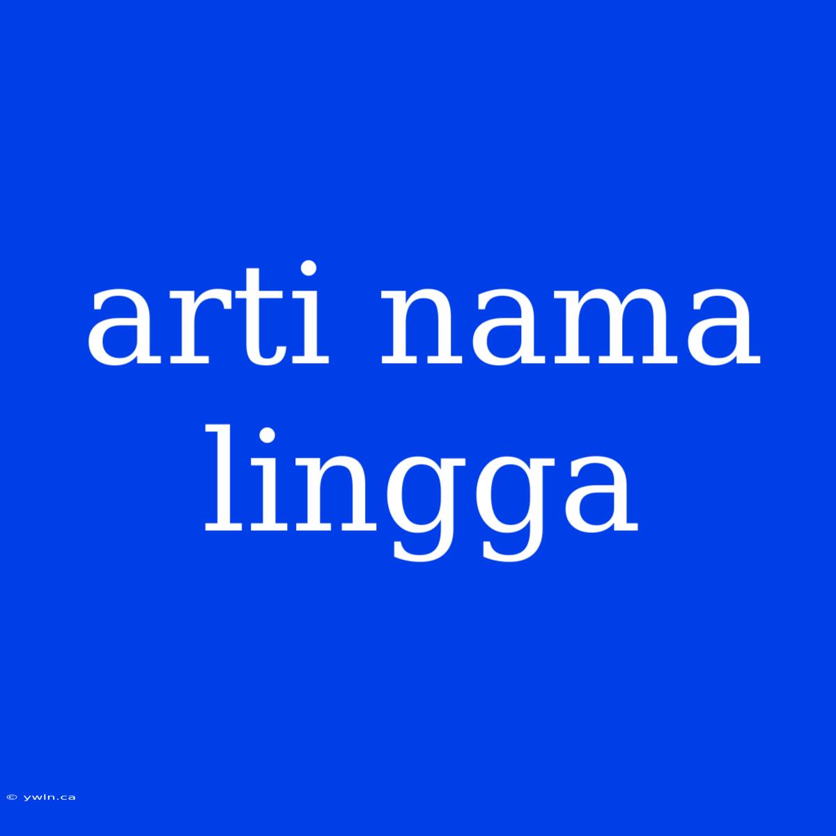 Arti Nama Lingga