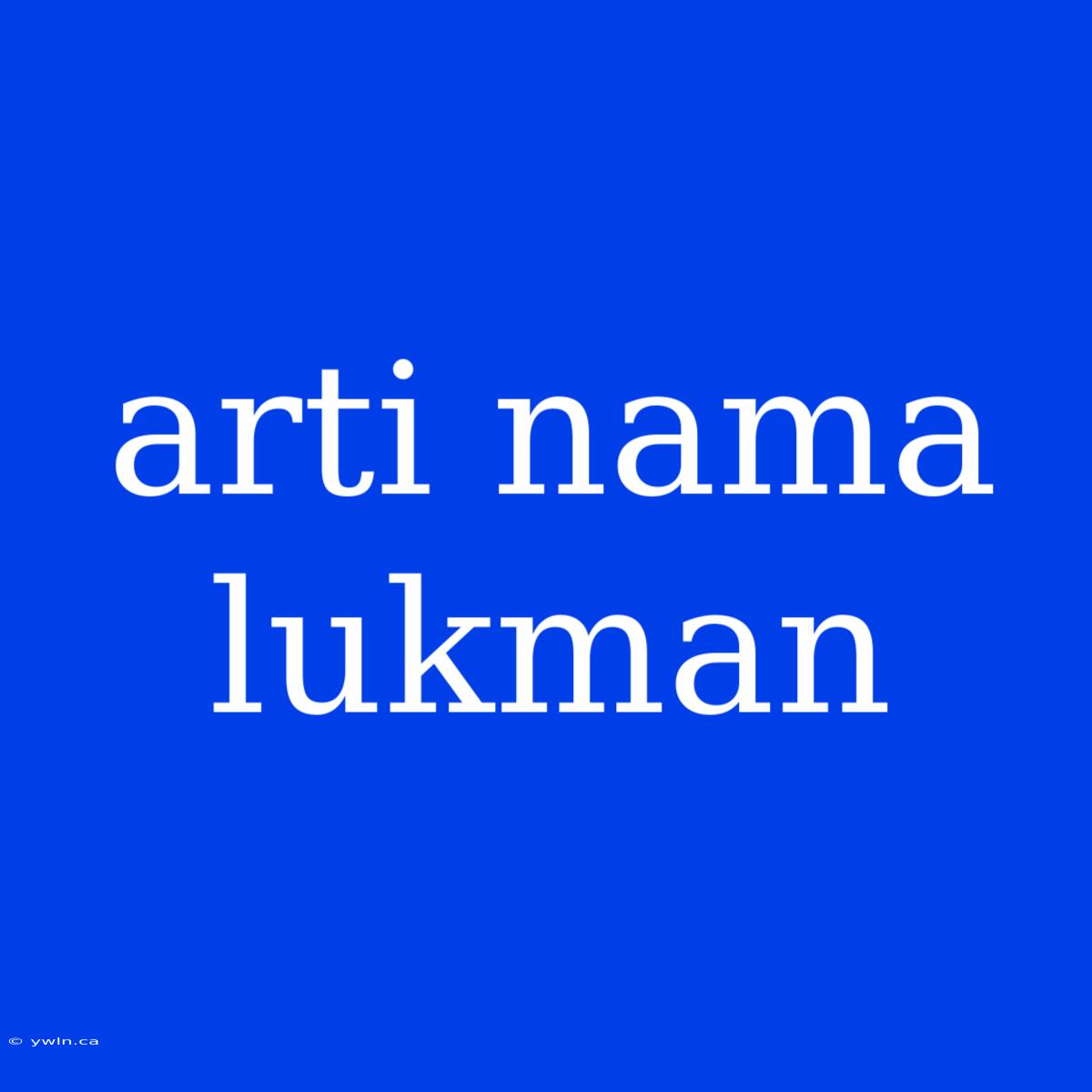 Arti Nama Lukman