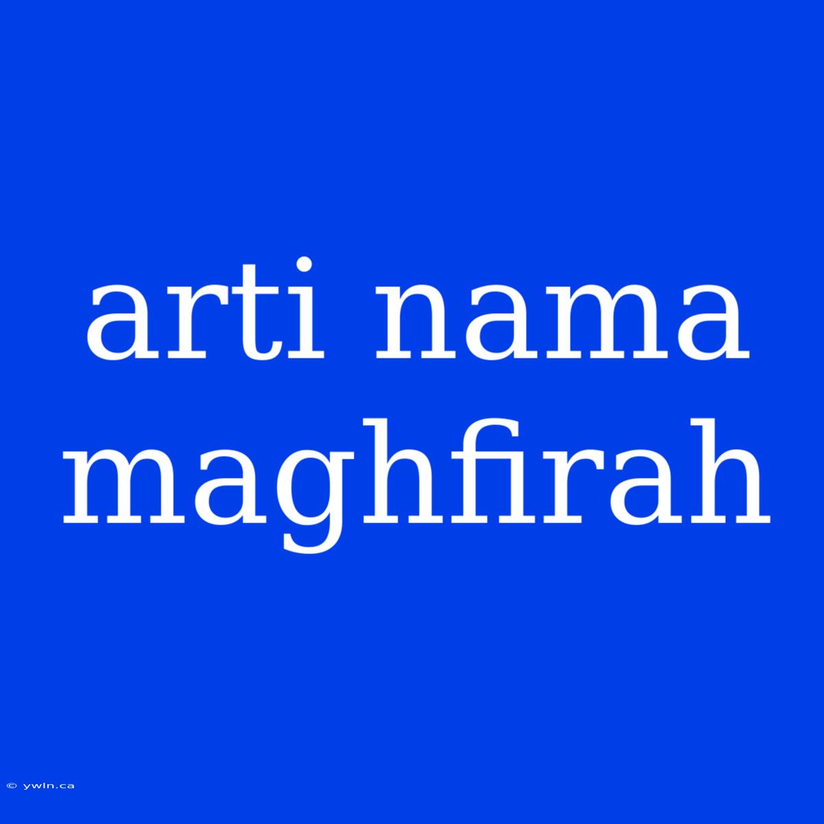 Arti Nama Maghfirah