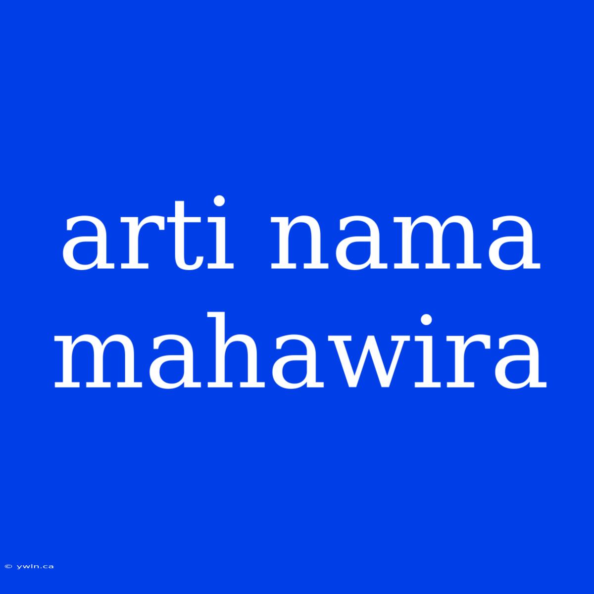 Arti Nama Mahawira