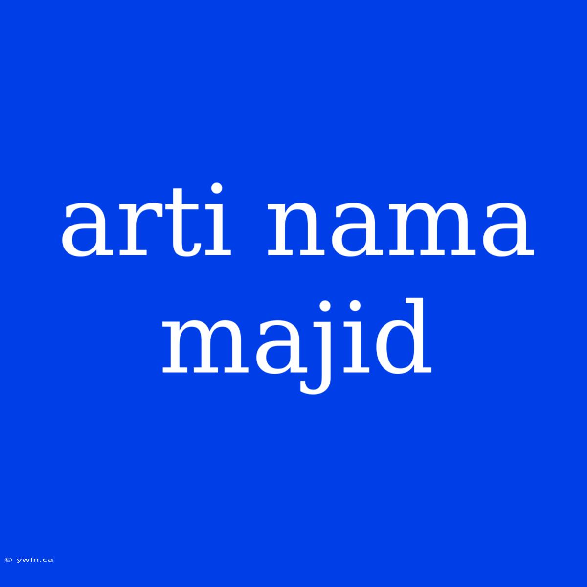 Arti Nama Majid