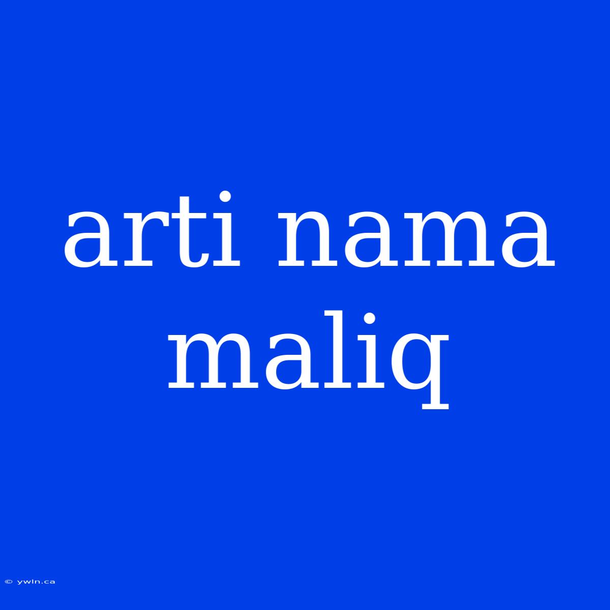 Arti Nama Maliq