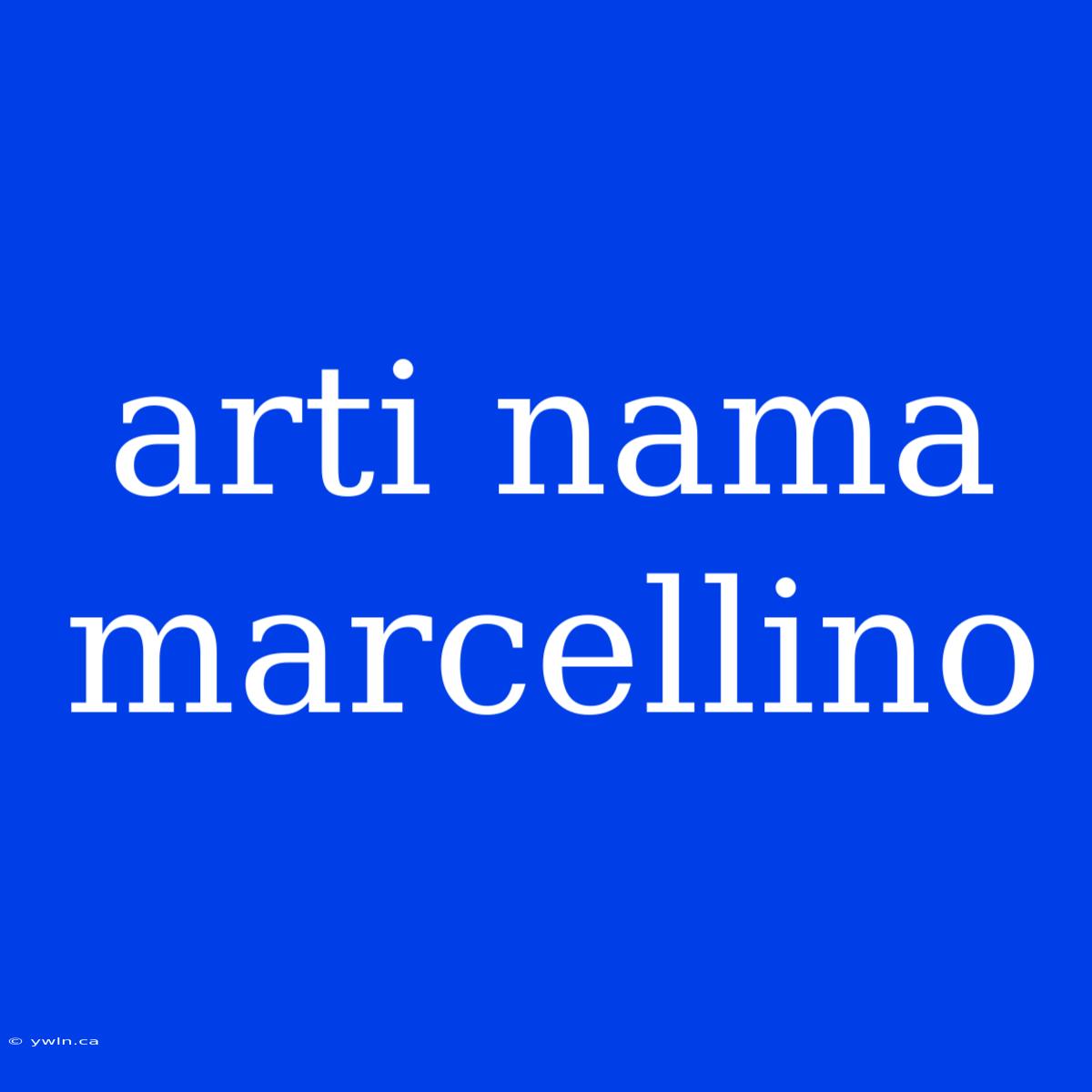 Arti Nama Marcellino