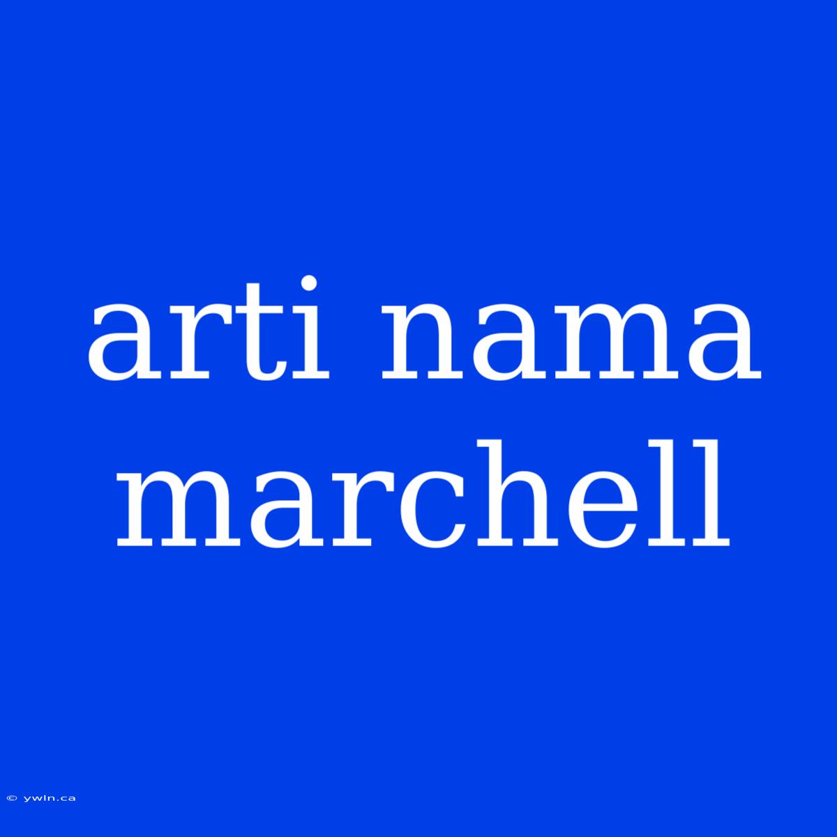 Arti Nama Marchell