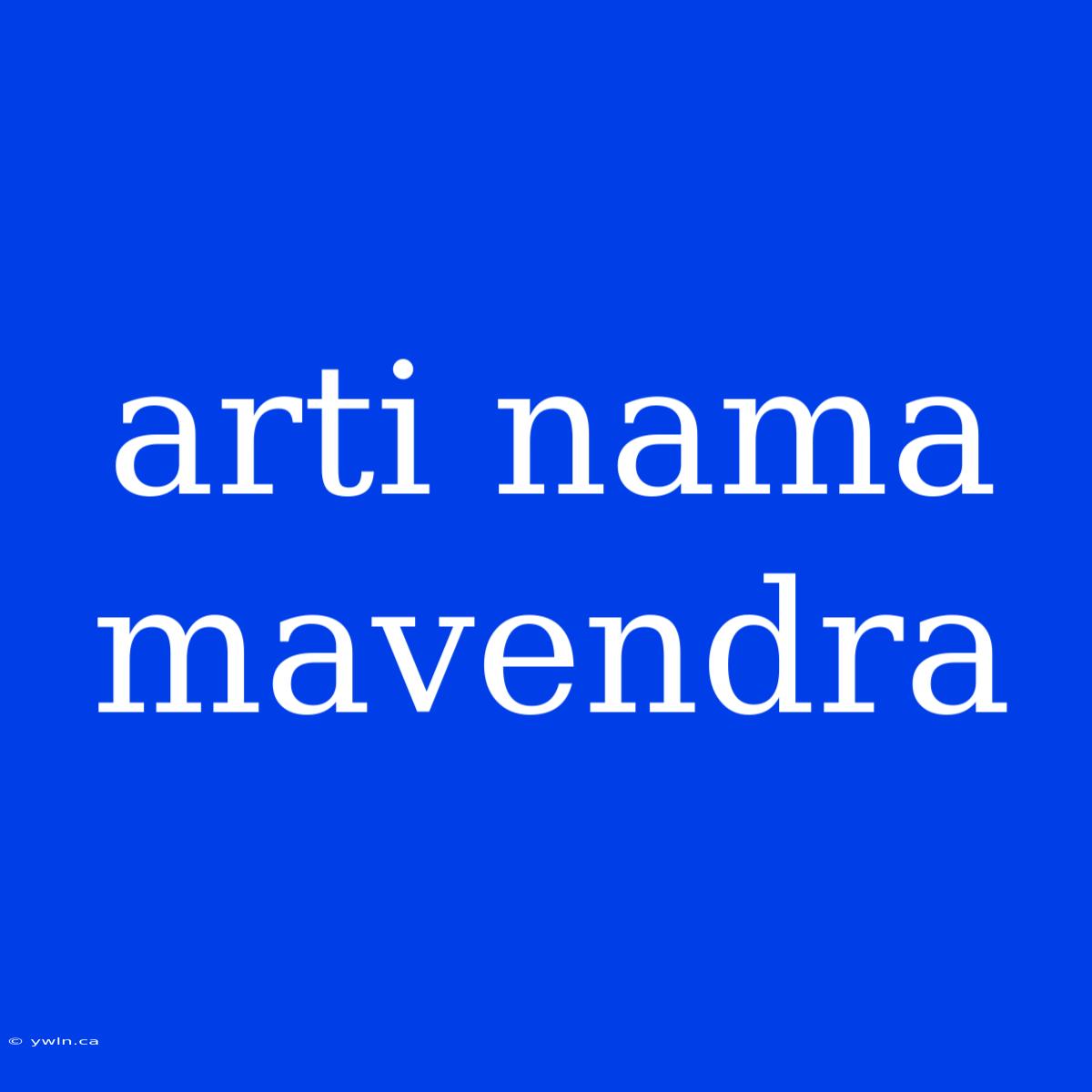 Arti Nama Mavendra