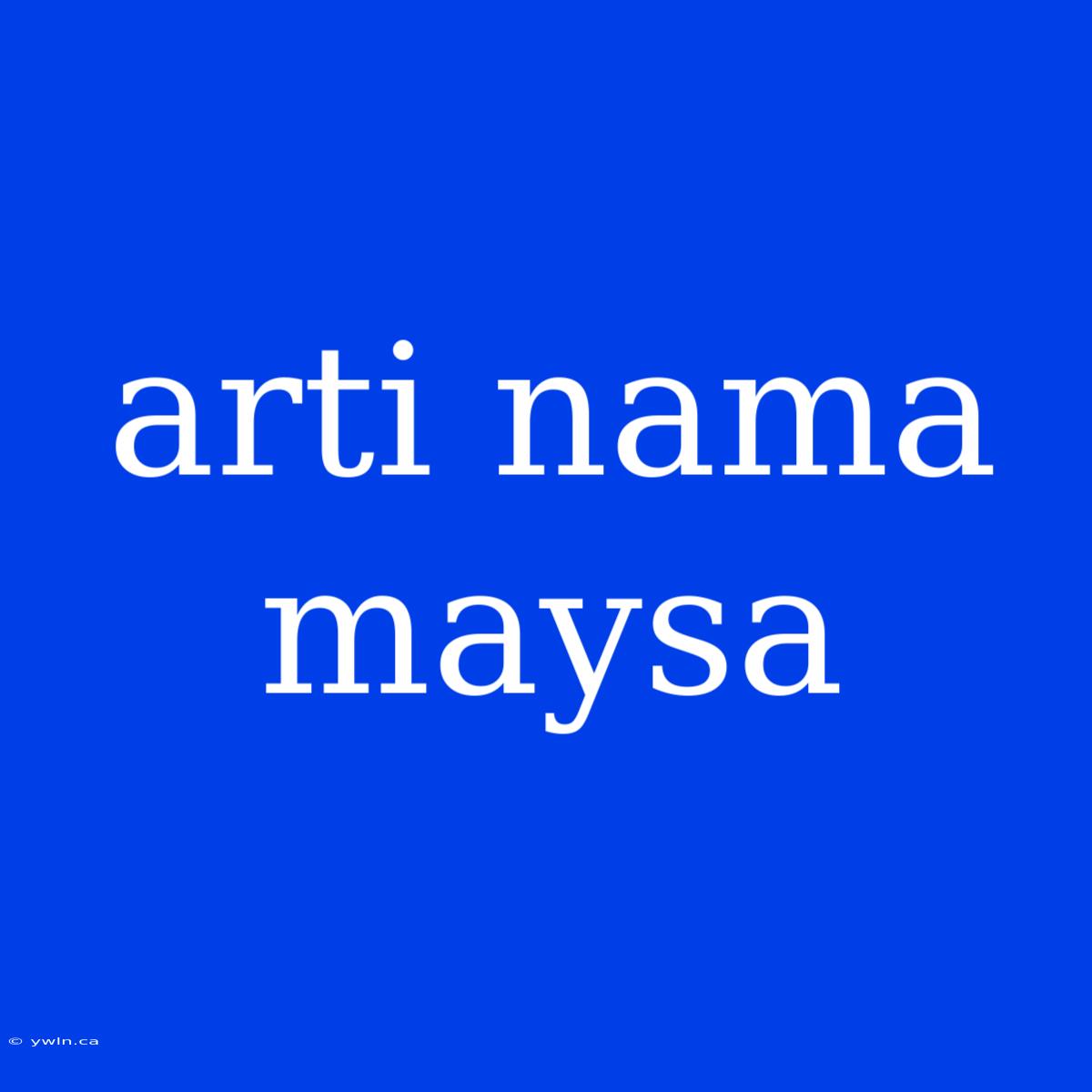 Arti Nama Maysa