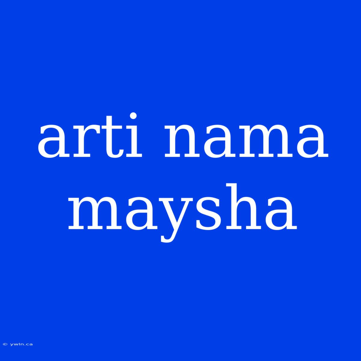 Arti Nama Maysha