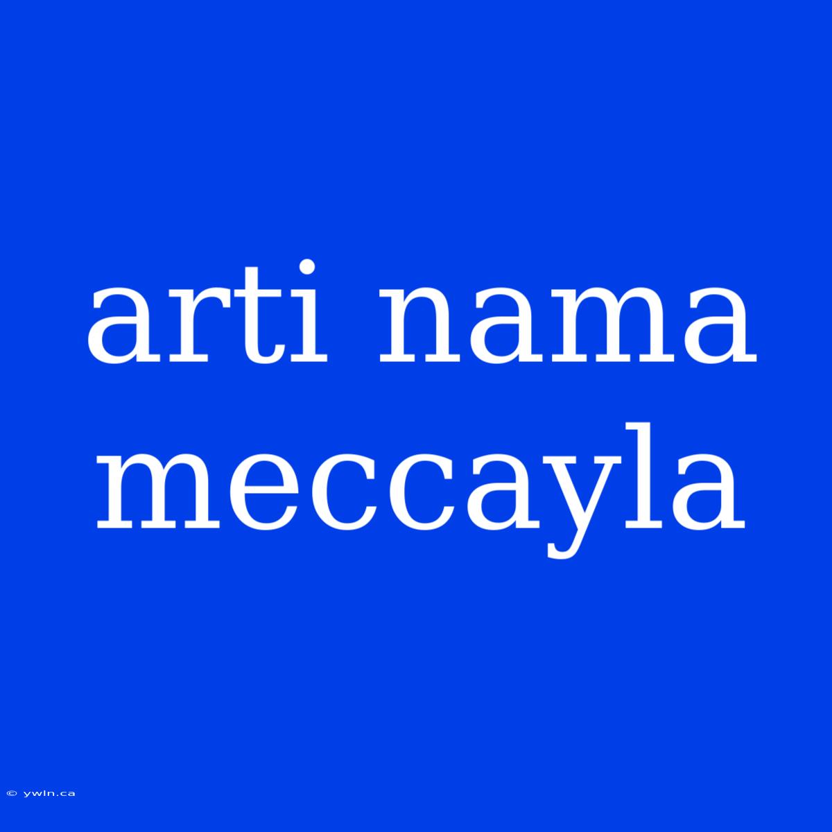 Arti Nama Meccayla