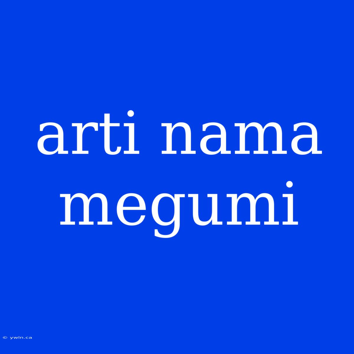 Arti Nama Megumi