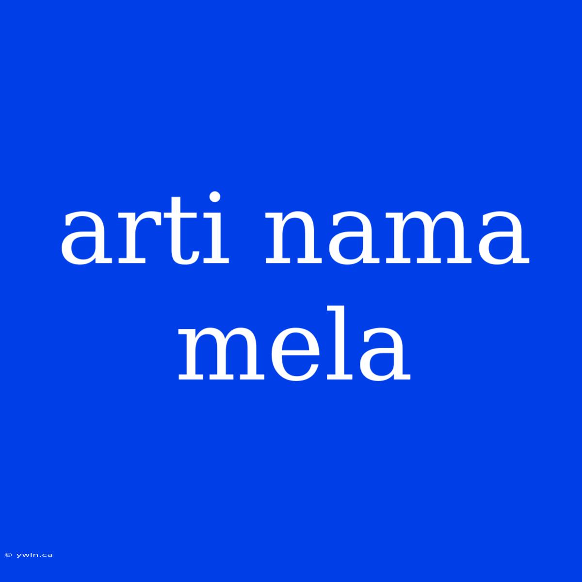 Arti Nama Mela