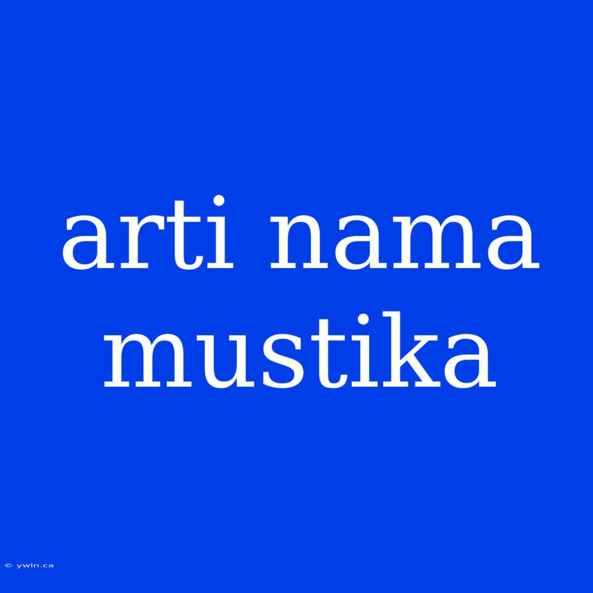 Arti Nama Mustika