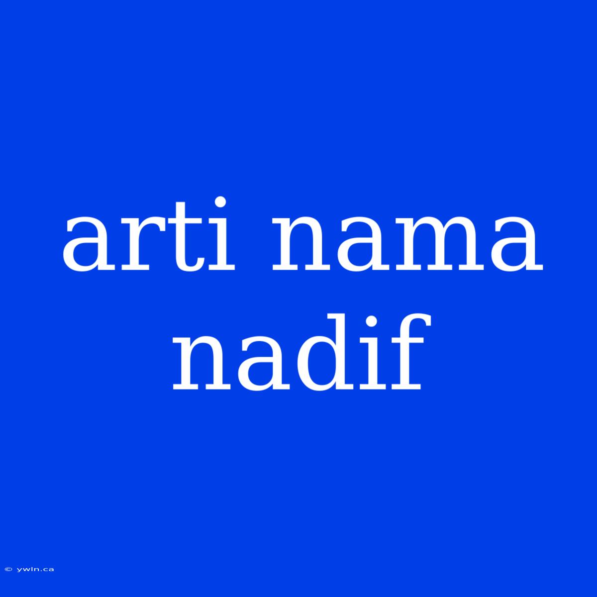 Arti Nama Nadif