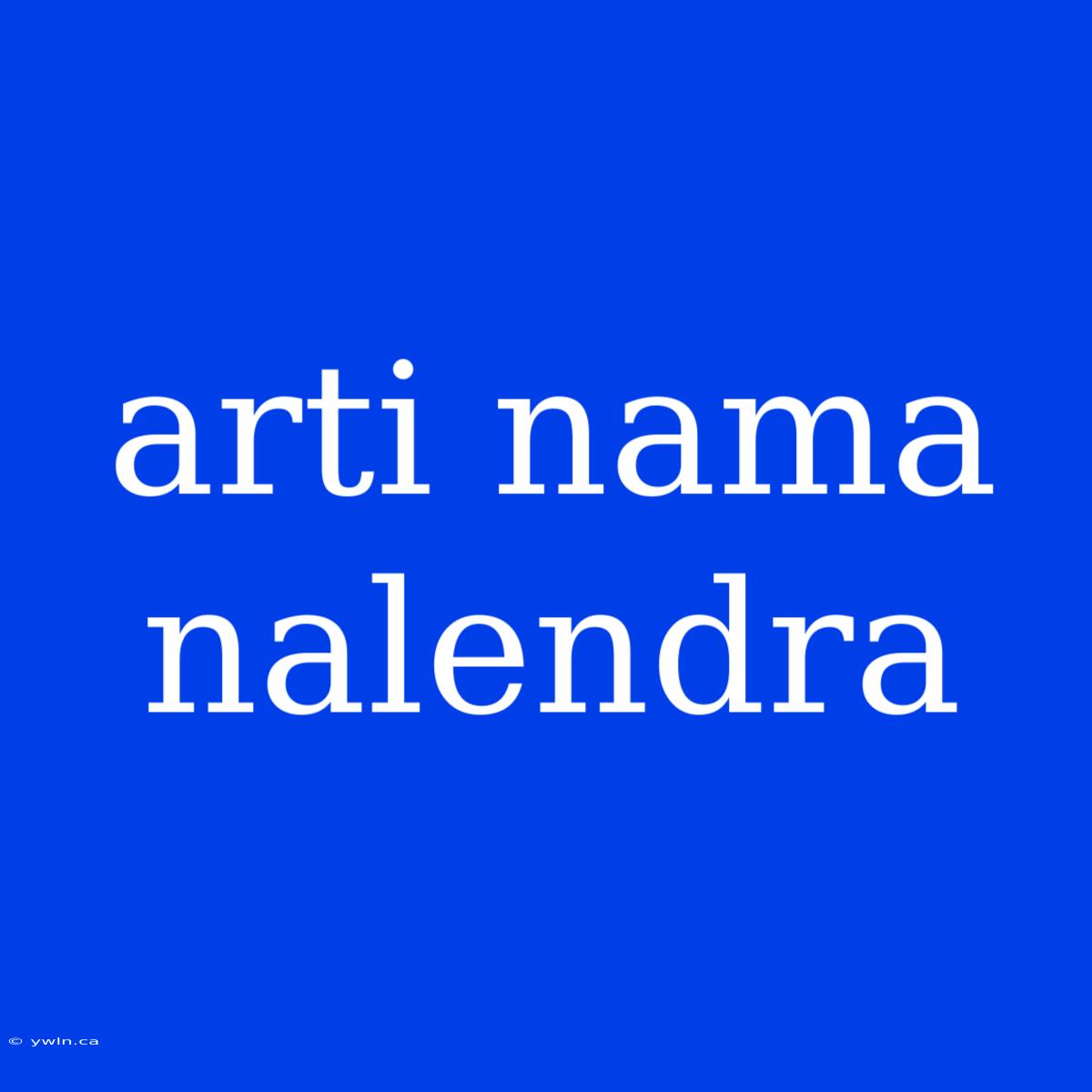 Arti Nama Nalendra