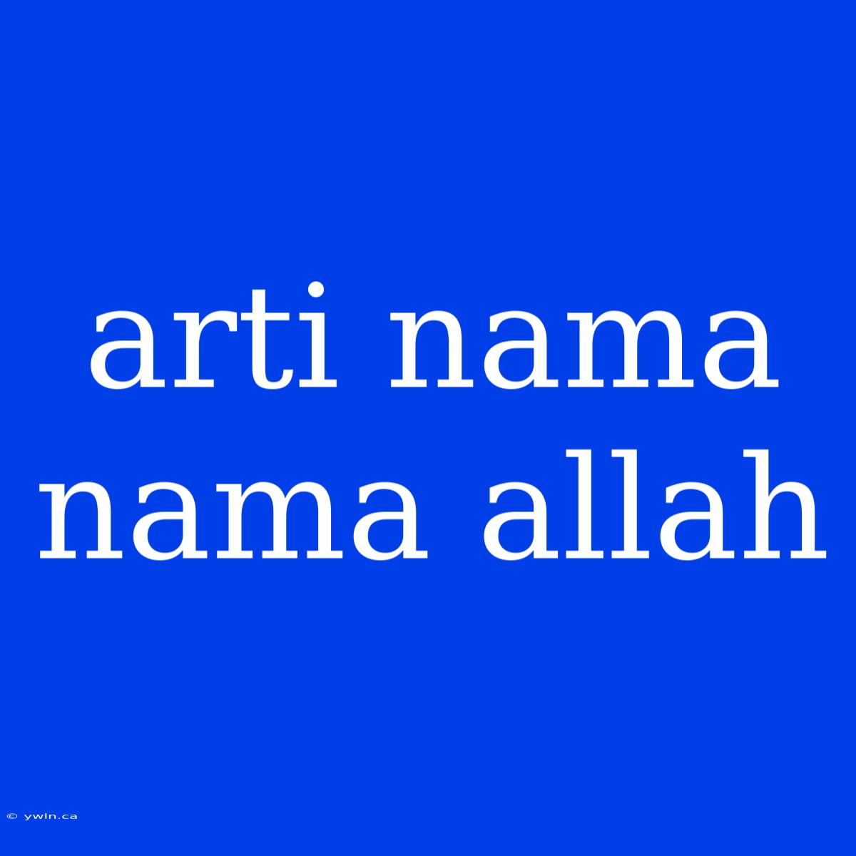 Arti Nama Nama Allah