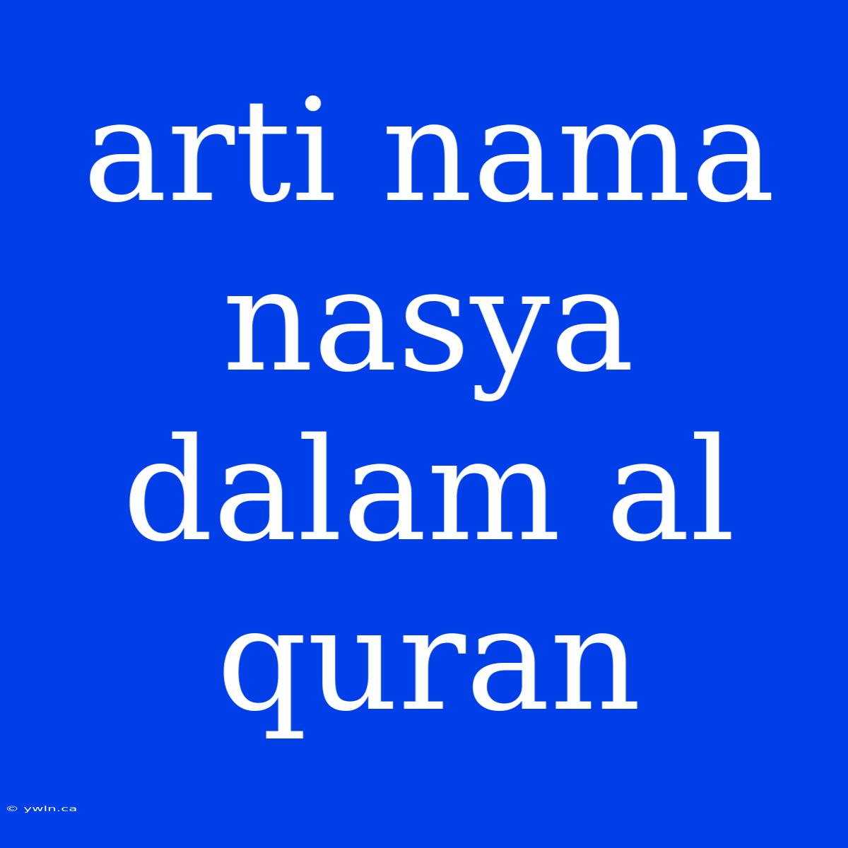 Arti Nama Nasya Dalam Al Quran