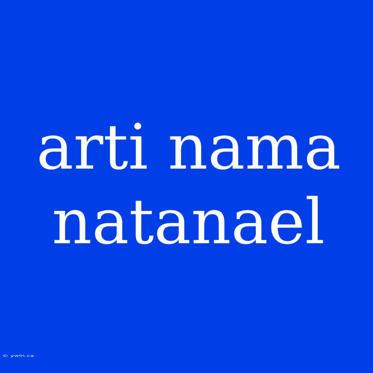 Arti Nama Natanael