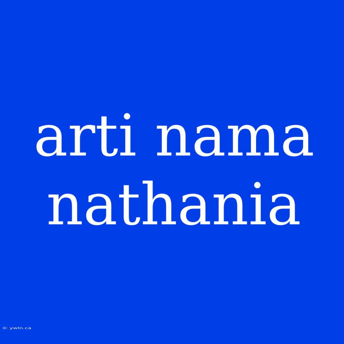 Arti Nama Nathania