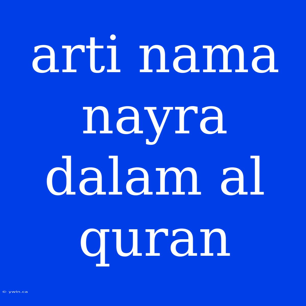 Arti Nama Nayra Dalam Al Quran